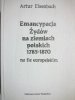 EMANCYPACJA ŻYDÓW NA ZIEMIACH POLSKICH 1785-1870